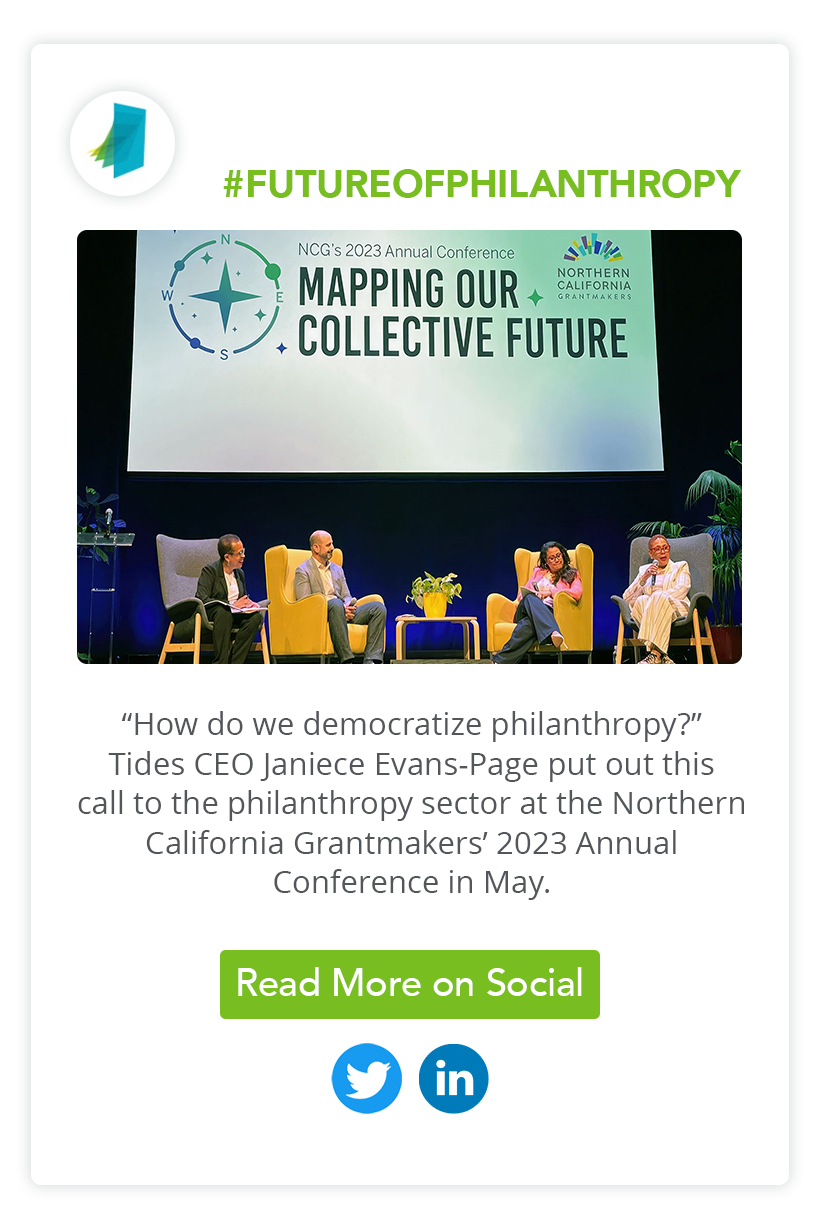 “How do we democratize philanthropy?” Tides CEO Janiece Evans-Page put out this call to the philanthropy sector at the Northern California Grantmakers’ 2023 Annual Conference in May. #futureofphilanthropy