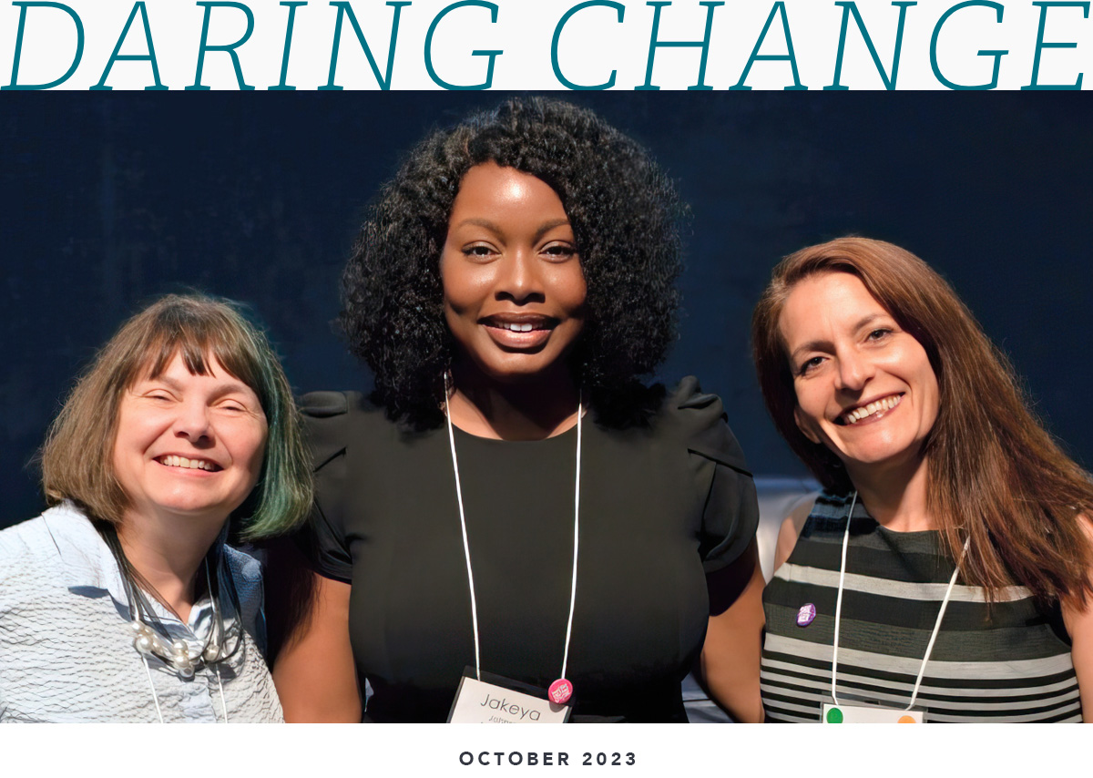 Daring Change October 2023 | Jakeya Johnson and colleagues